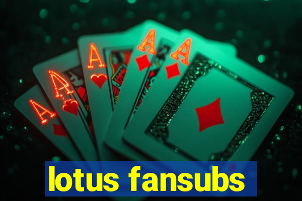 lotus fansubs